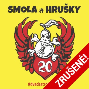 SMOLA A HRUŠKY - 20 ROKOV TOUR - BANSKÁ BYSTRICA - ZRUŠENÉ