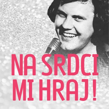 Na srdci mi hraj!