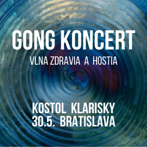 Gong koncert v Klariskách, Vlna zdravia a hostia - ZRUŠENÉ