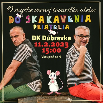 O myške vernej tovariške alebo do skakavenia priatelia | Bratislava - ZRUŠENÉ